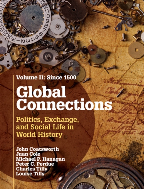 Global Connections: Volume 2, Since 1500 : Politics, Exchange, and Social Life in World History, PDF eBook