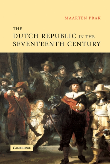 Dutch Republic in the Seventeenth Century : The Golden Age, PDF eBook