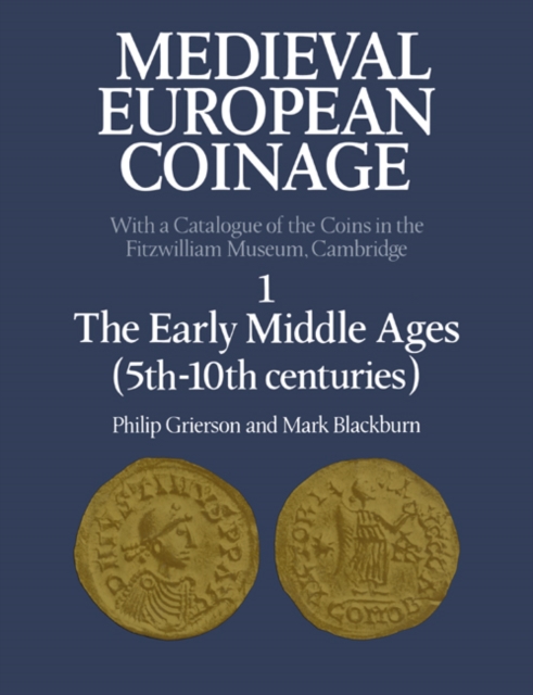 Medieval European Coinage: Volume 1, The Early Middle Ages (5th-10th Centuries), PDF eBook
