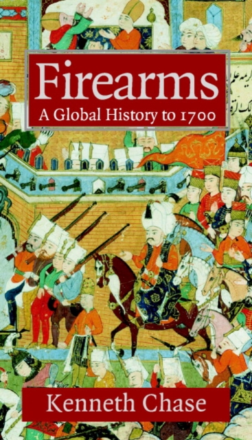 Firearms : A Global History to 1700, PDF eBook