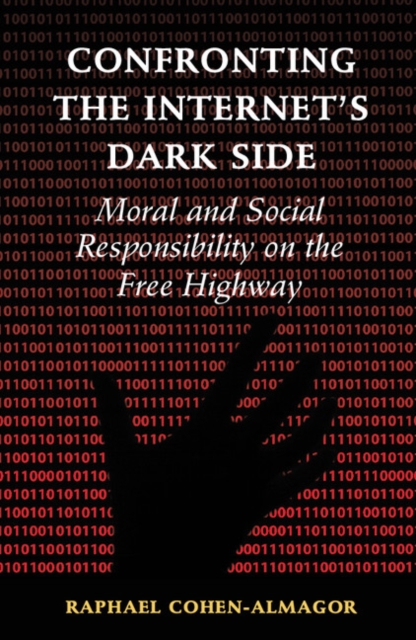Confronting the Internet's Dark Side : Moral and Social Responsibility on the Free Highway, EPUB eBook