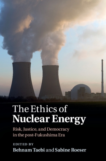 Ethics of Nuclear Energy : Risk, Justice, and Democracy in the Post-Fukushima Era, PDF eBook