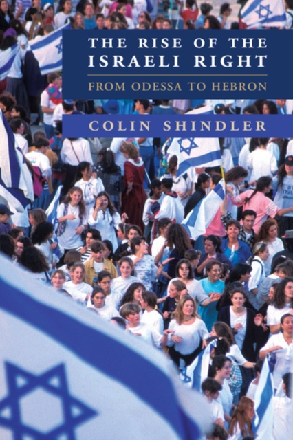 Rise of the Israeli Right : From Odessa to Hebron, EPUB eBook