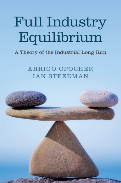 Full Industry Equilibrium : A Theory of the Industrial Long Run, EPUB eBook