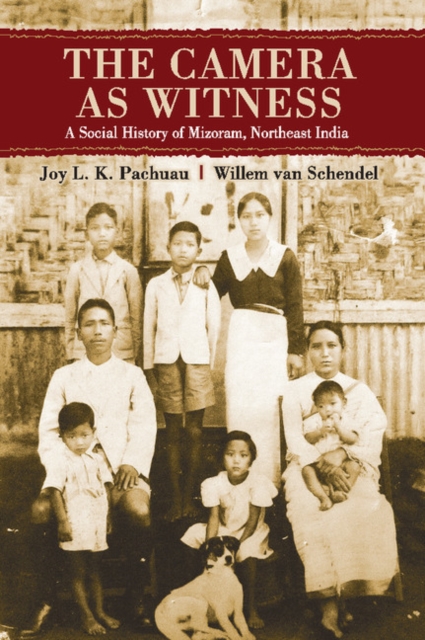 Camera as Witness : A Social History of Mizoram, Northeast India, PDF eBook