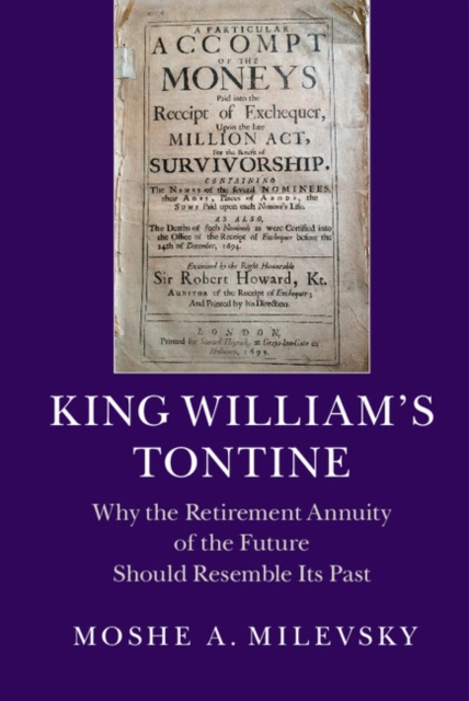 King William's Tontine : Why the Retirement Annuity of the Future Should Resemble its Past, PDF eBook