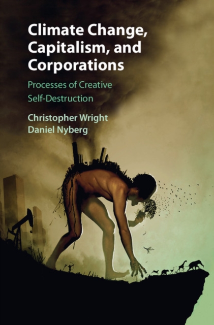 Climate Change, Capitalism, and Corporations : Processes of Creative Self-Destruction, EPUB eBook