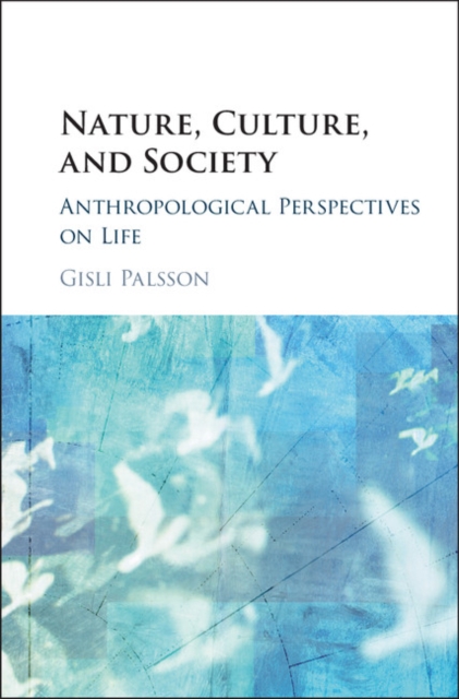 Nature, Culture, and Society : Anthropological Perspectives on Life, EPUB eBook