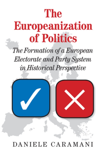 Europeanization of Politics : The Formation of a European Electorate and Party System in Historical Perspective, EPUB eBook
