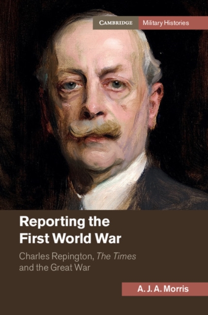 Reporting the First World War : Charles Repington, The Times and the Great War, EPUB eBook