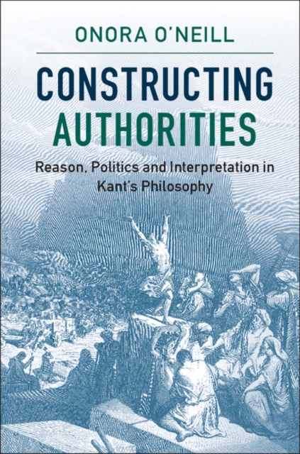 Constructing Authorities : Reason, Politics and Interpretation in Kant's Philosophy, PDF eBook