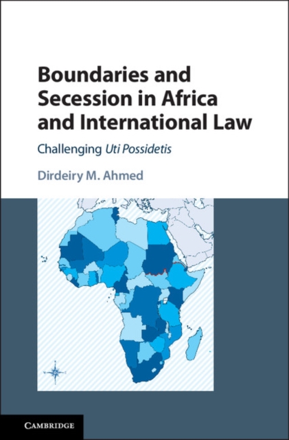 Boundaries and Secession in Africa and International Law : Challenging Uti Possidetis, PDF eBook