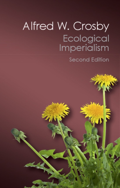 Ecological Imperialism : The Biological Expansion of Europe, 900-1900, PDF eBook