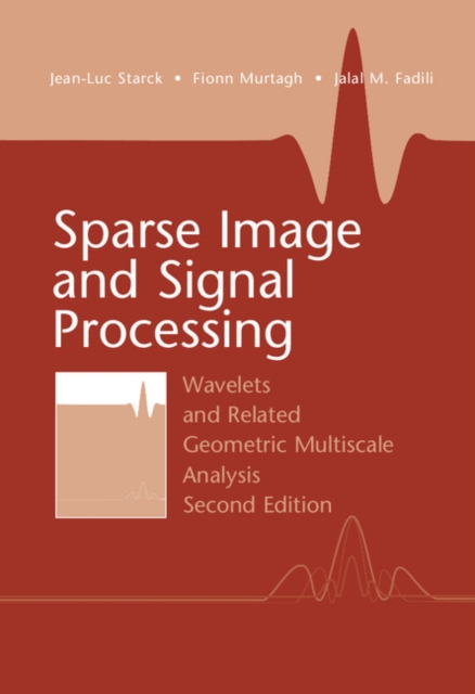 Sparse Image and Signal Processing : Wavelets and Related Geometric Multiscale Analysis, Second Edition, EPUB eBook