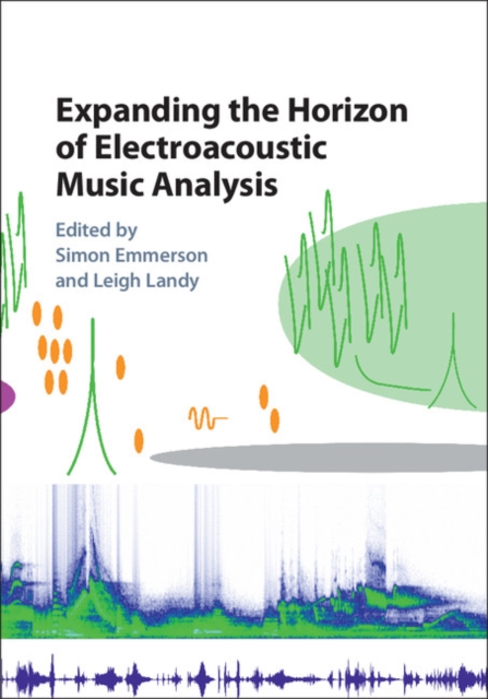 Expanding the Horizon of Electroacoustic Music Analysis, EPUB eBook