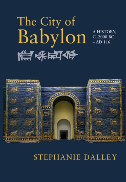 The City of Babylon : A History, c. 2000 BC - AD 116, Paperback / softback Book