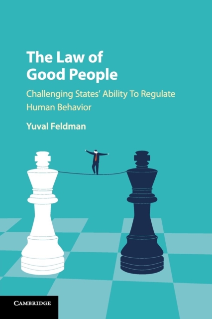 The Law of Good People : Challenging States' Ability to Regulate Human Behavior, Paperback / softback Book