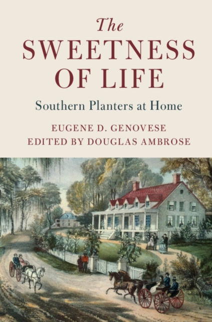 The Sweetness of Life : Southern Planters at Home, Paperback / softback Book