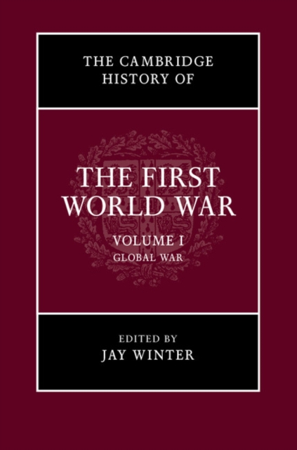 The Cambridge History of the First World War: Volume 1, Global War, Paperback / softback Book