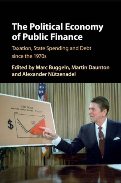 The Political Economy of Public Finance : Taxation, State Spending and Debt since the 1970s, Paperback / softback Book