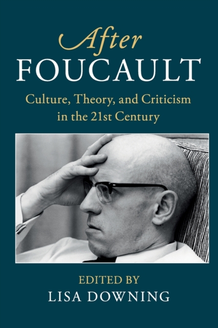 After Foucault : Culture, Theory, and Criticism in the 21st Century, Paperback / softback Book