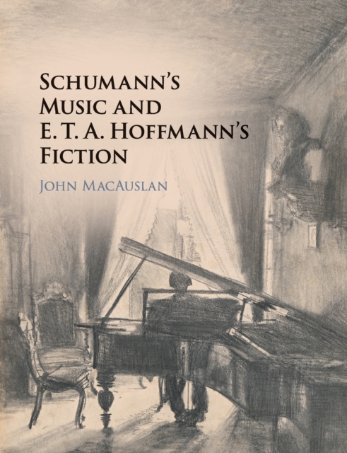 Schumann's Music and E. T. A. Hoffmann's Fiction, Paperback / softback Book