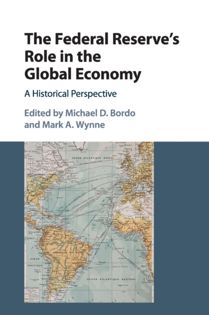 The Federal Reserve's Role in the Global Economy : A Historical Perspective, Paperback / softback Book
