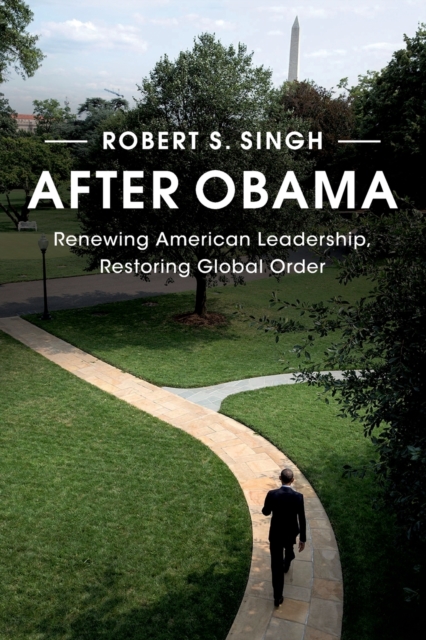 After Obama : Renewing American Leadership, Restoring Global Order, Paperback / softback Book