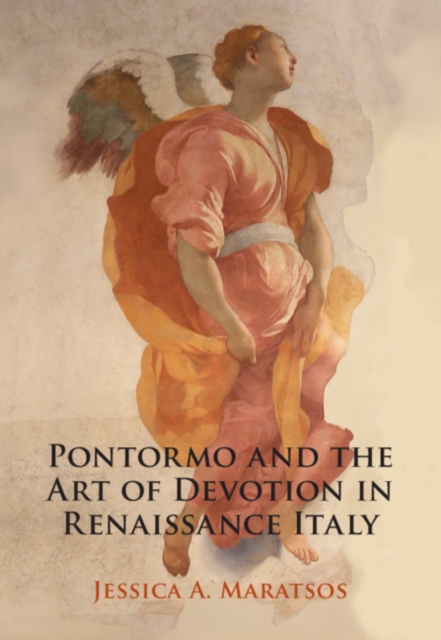 Pontormo and the Art of Devotion in Renaissance Italy, Hardback Book
