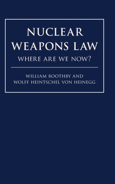 Nuclear Weapons Law : Where Are We Now?, Hardback Book
