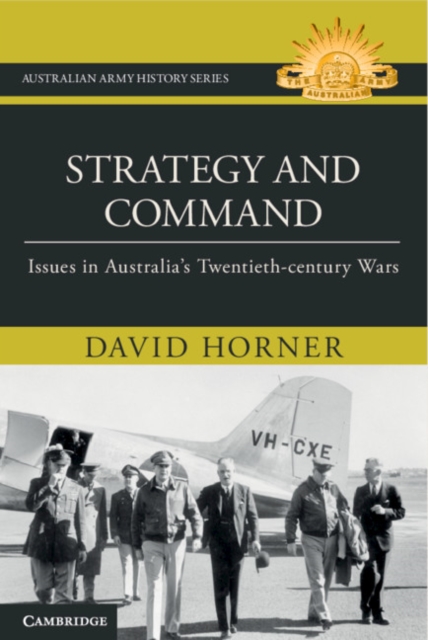Strategy and Command : Issues in Australia's Twentieth-century Wars, Hardback Book