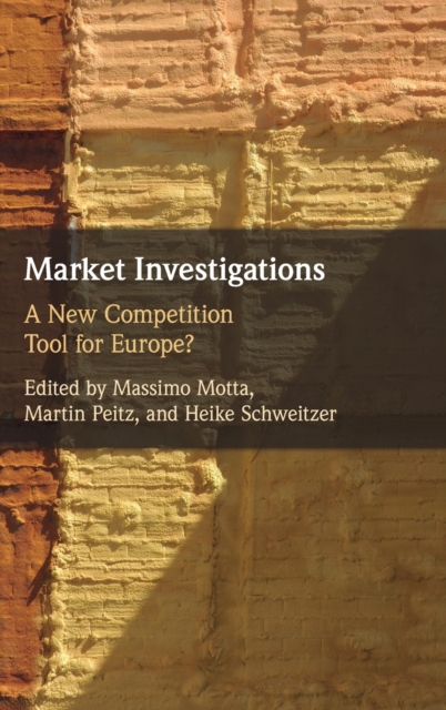 Market Investigations : A New Competition Tool for Europe?, Hardback Book