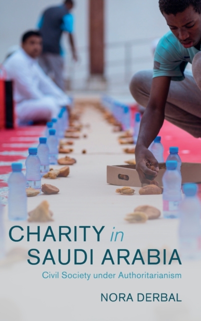 Charity in Saudi Arabia : Civil Society under Authoritarianism, Hardback Book