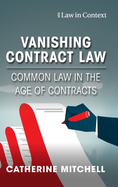 Vanishing Contract Law : Common Law in the Age of Contracts, Hardback Book