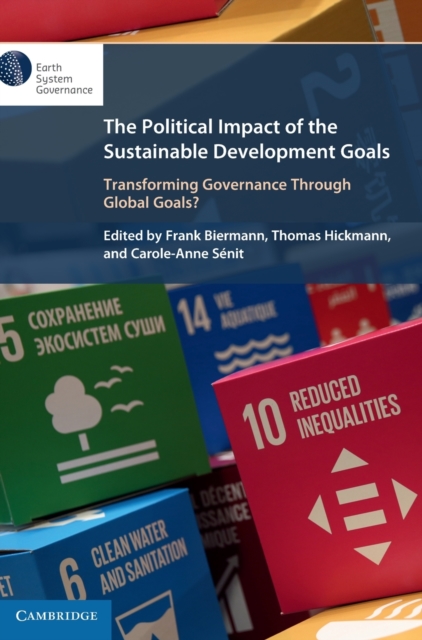 The Political Impact of the Sustainable Development Goals : Transforming Governance Through Global Goals?, Hardback Book