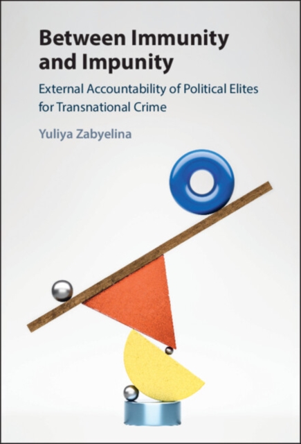 Between Immunity and Impunity : External Accountability of Political Elites for Transnational Crime, Hardback Book