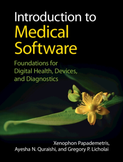 Introduction to Medical Software : Foundations for Digital Health, Devices, and Diagnostics, Hardback Book