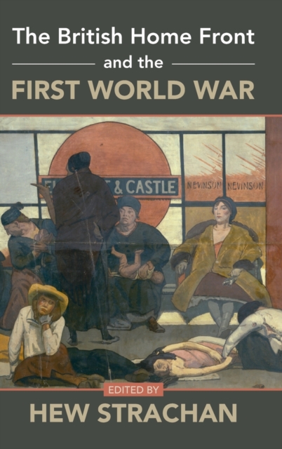 The British Home Front and the First World War, Hardback Book