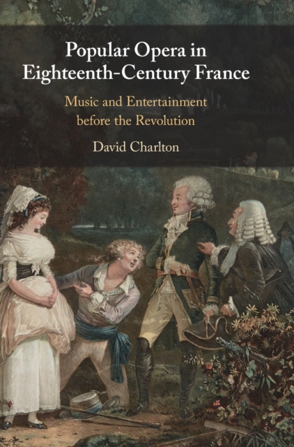 Popular Opera in Eighteenth-Century France : Music and Entertainment before the Revolution, Hardback Book