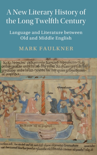 A New Literary History of the Long Twelfth Century : Language and Literature between Old and Middle English, Hardback Book