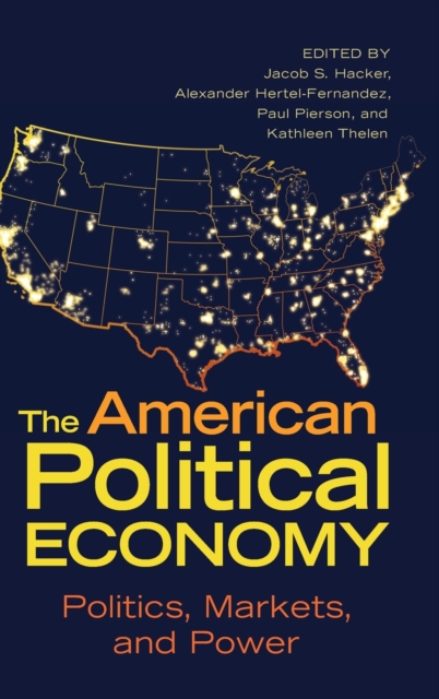 The American Political Economy : Politics, Markets, and Power, Hardback Book