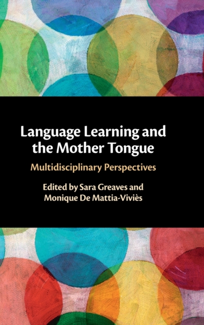 Language Learning and the Mother Tongue : Multidisciplinary Perspectives, Hardback Book