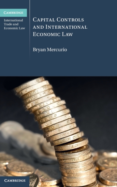 Capital Controls and International Economic Law, Hardback Book