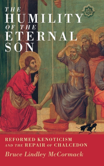 The Humility of the Eternal Son : Reformed Kenoticism and the Repair of Chalcedon, Hardback Book