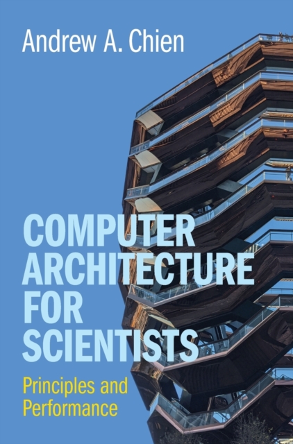 Computer Architecture for Scientists : Principles and Performance, Hardback Book