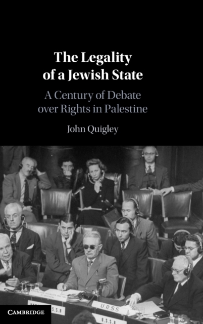 The Legality of a Jewish State : A Century of Debate over Rights in Palestine, Hardback Book