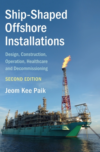 Ship-Shaped Offshore Installations : Design, Construction, Operation, Healthcare and Decommissioning, Hardback Book