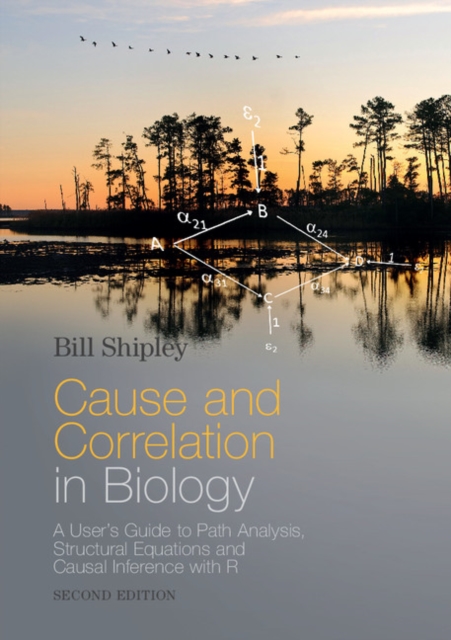 Cause and Correlation in Biology : A User's Guide to Path Analysis, Structural Equations and Causal Inference with R, EPUB eBook