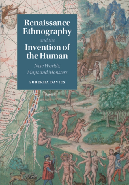Renaissance Ethnography and the Invention of the Human : New Worlds, Maps and Monsters, EPUB eBook