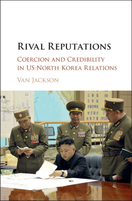 Rival Reputations : Coercion and Credibility in US-North Korea Relations, PDF eBook